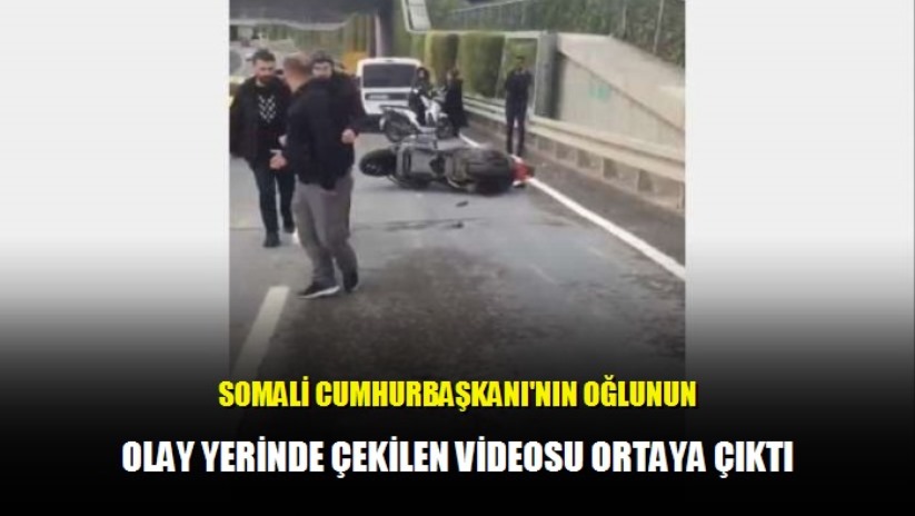 Somali Cumhurbaşkanı'nın oğlunun olay yerinde çekilen videosu ortaya çıktı - İstanbul haber