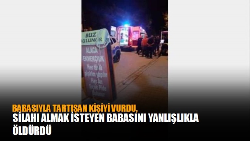Babasıyla tartışan kişiyi vurdu, babasını yanlışlıkla öldürdü - Adana haber