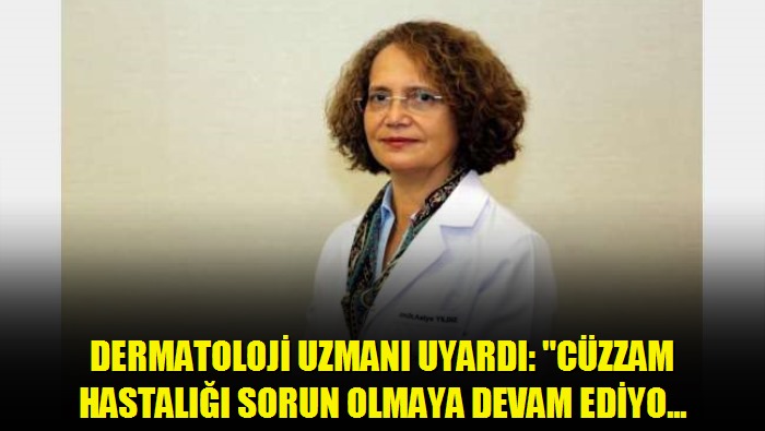 Dermatoloji uzmanı uyardı: Cüzzam hastalığı sorun olmaya devam ediyor