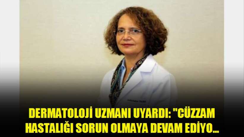 Dermatoloji uzmanı uyardı: Cüzzam hastalığı sorun olmaya devam ediyor - Samsun haber