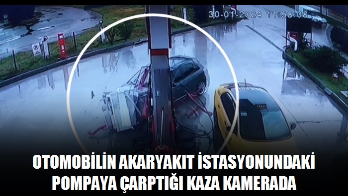 Otomobilin akaryakıt istasyonundaki pompaya çarptığı kaza kamerada