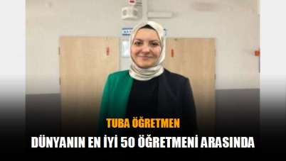 Tuba öğretmen dünyanın en iyi 50 öğretmeni arasında yer aldı