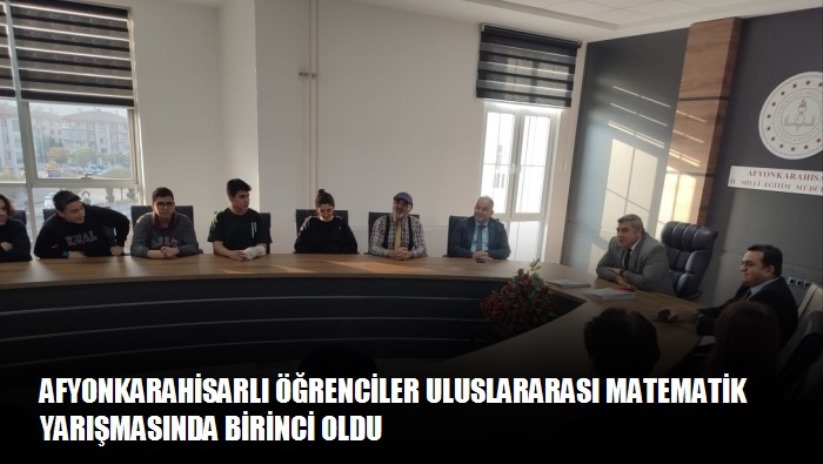 Afyonkarahisarlı öğrenciler Uluslararası Matematik Yarışmasında birinci oldu